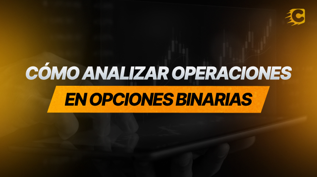 Cómo Analizar Operaciones de Opciones Binarias y Mejorar Tus Resultados de Trading